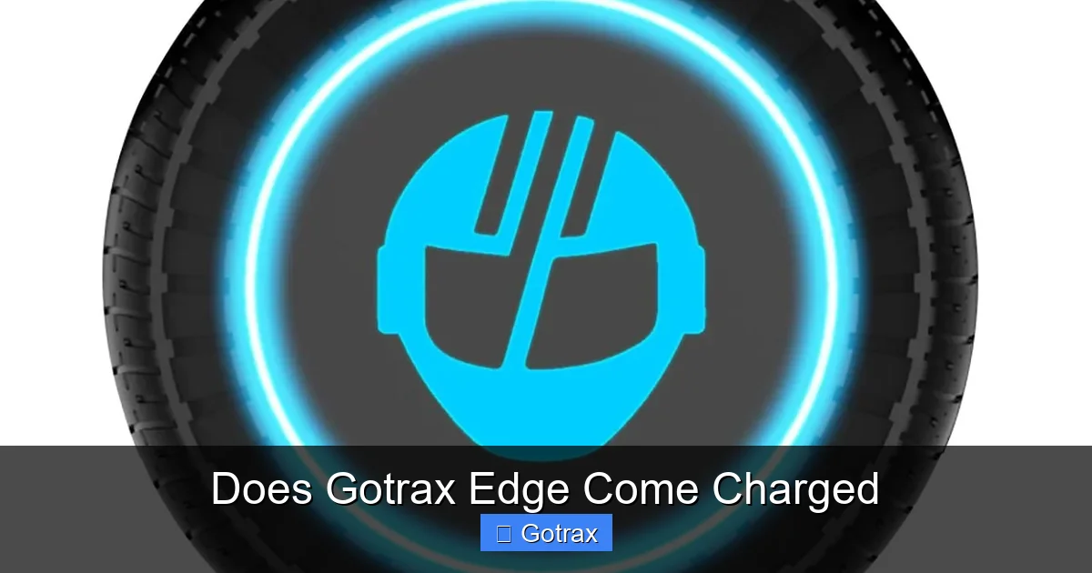 Does Gotrax Edge Come Charged