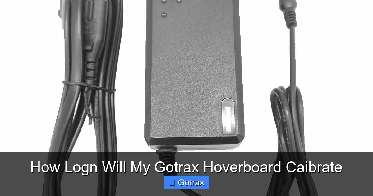 How Logn Will My Gotrax Hoverboard Caibrate
