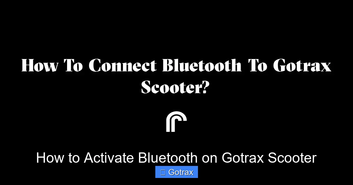 How to Activate Bluetooth on Gotrax Scooter