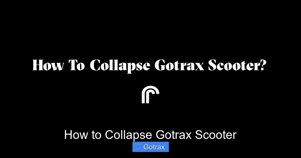 How to Collapse Gotrax Scooter