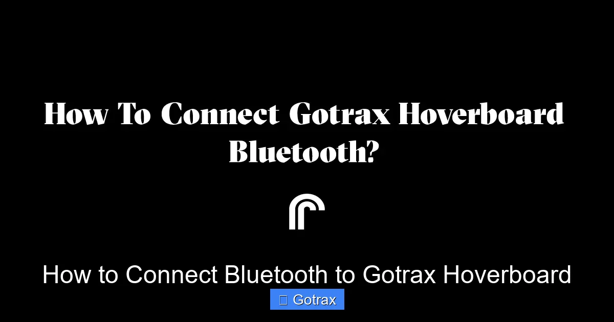 How to Connect Bluetooth to Gotrax Hoverboard