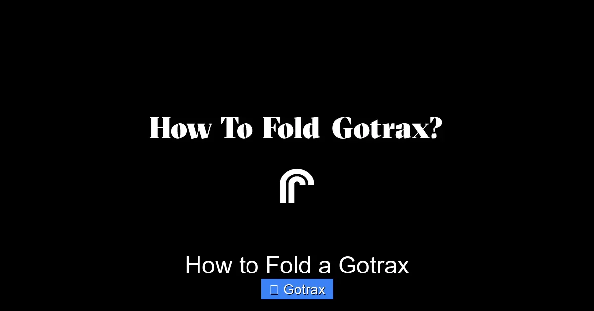 How to Fold a Gotrax