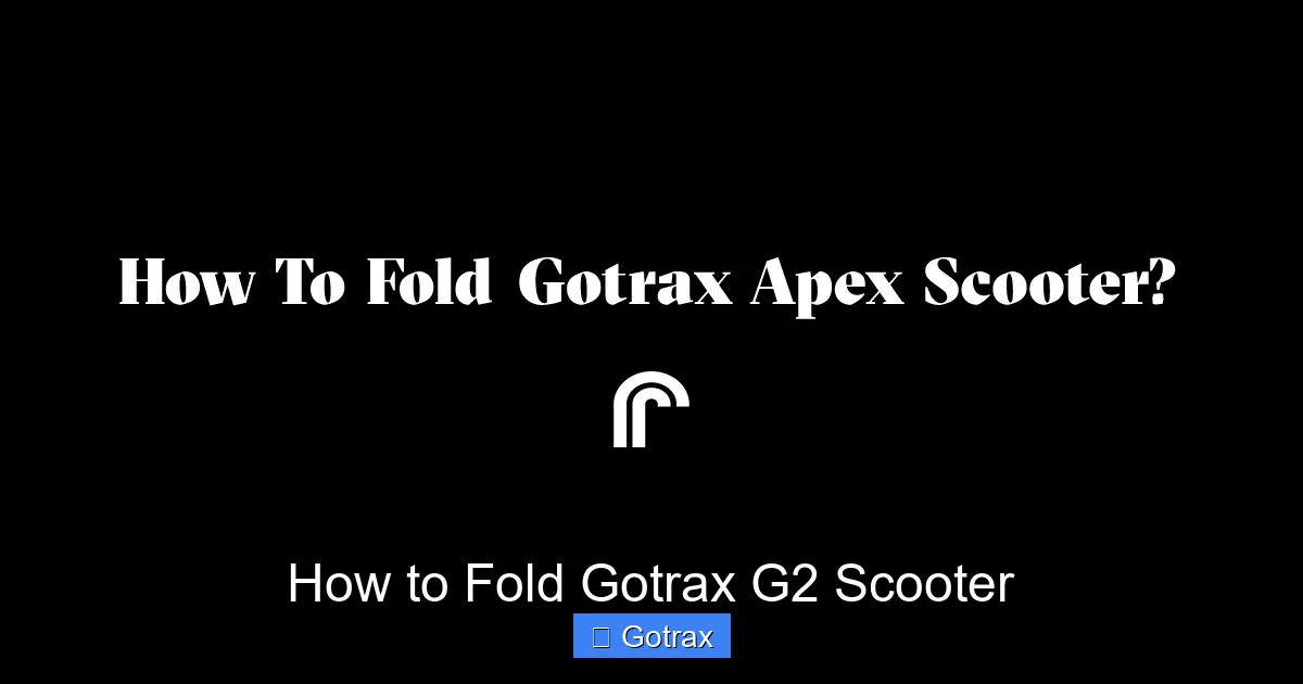 How to Fold Gotrax G2 Scooter