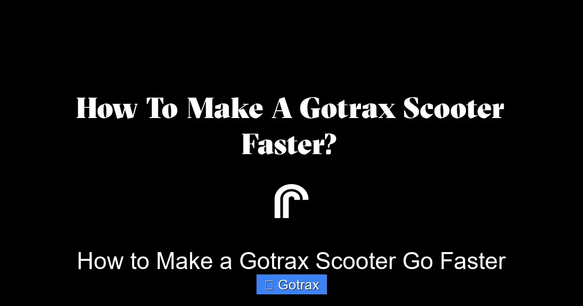 How to Make a Gotrax Scooter Go Faster