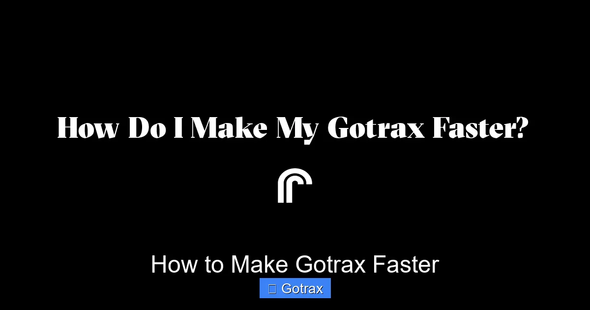 How to Make Gotrax Faster