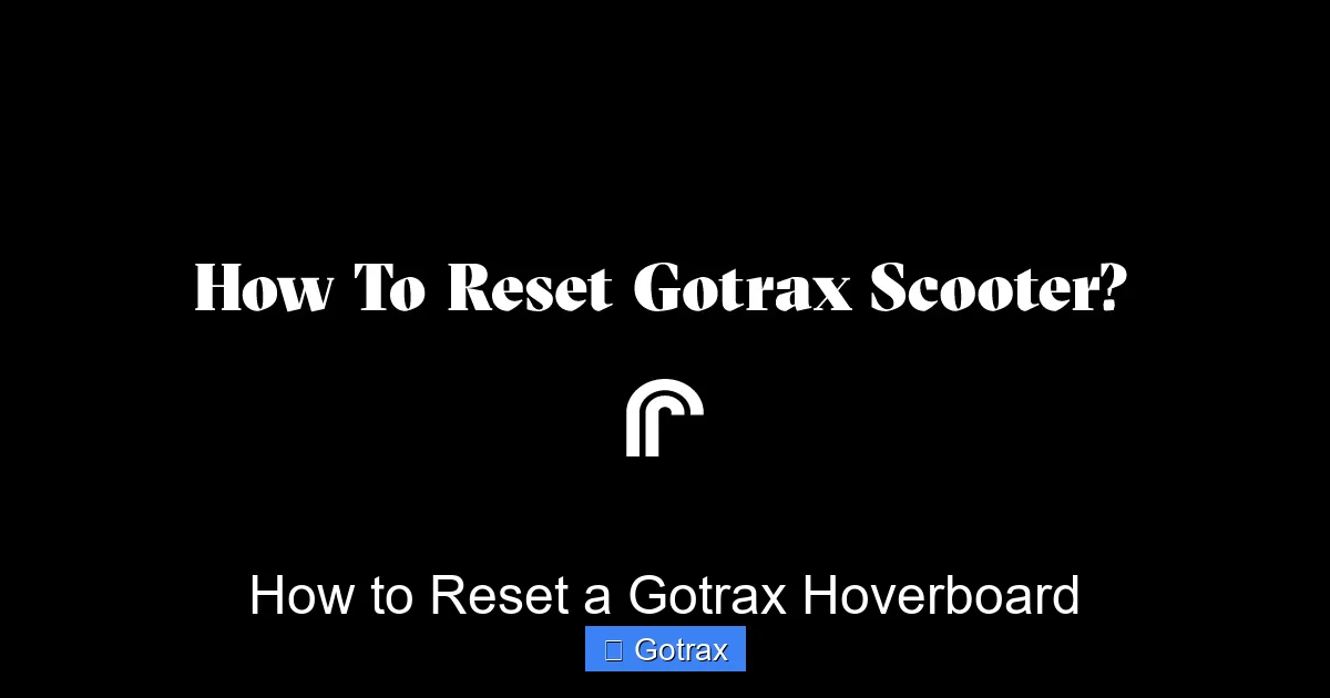How to Reset a Gotrax Hoverboard