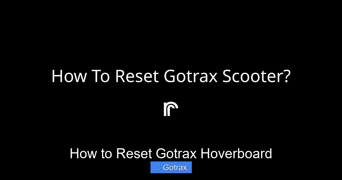 How to Reset Gotrax Hoverboard