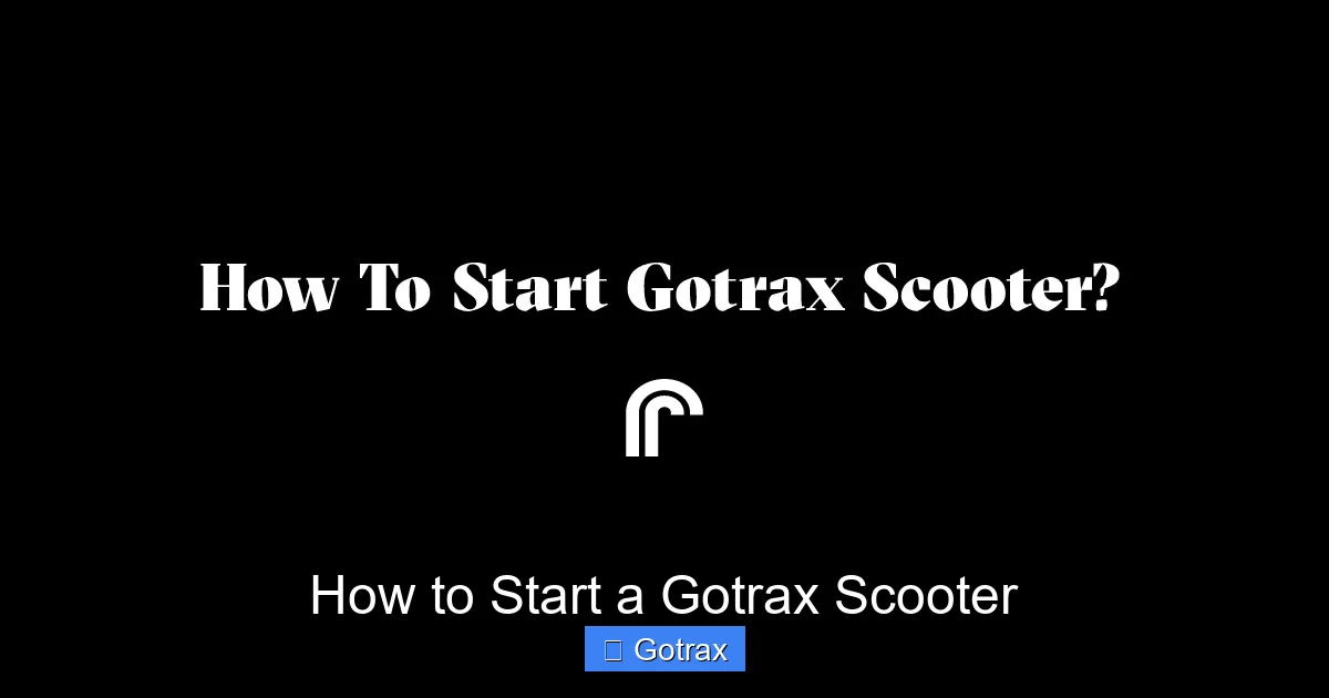 How to Start a Gotrax Scooter