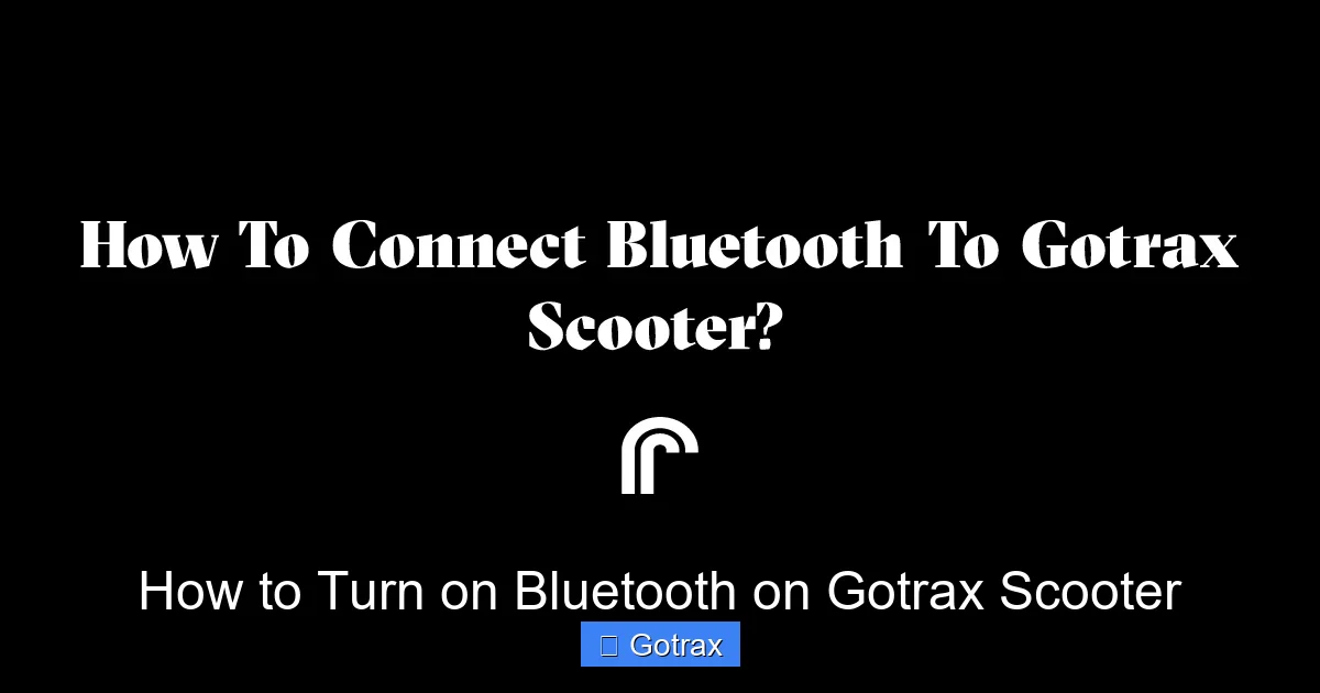 How to Turn on Bluetooth on Gotrax Scooter