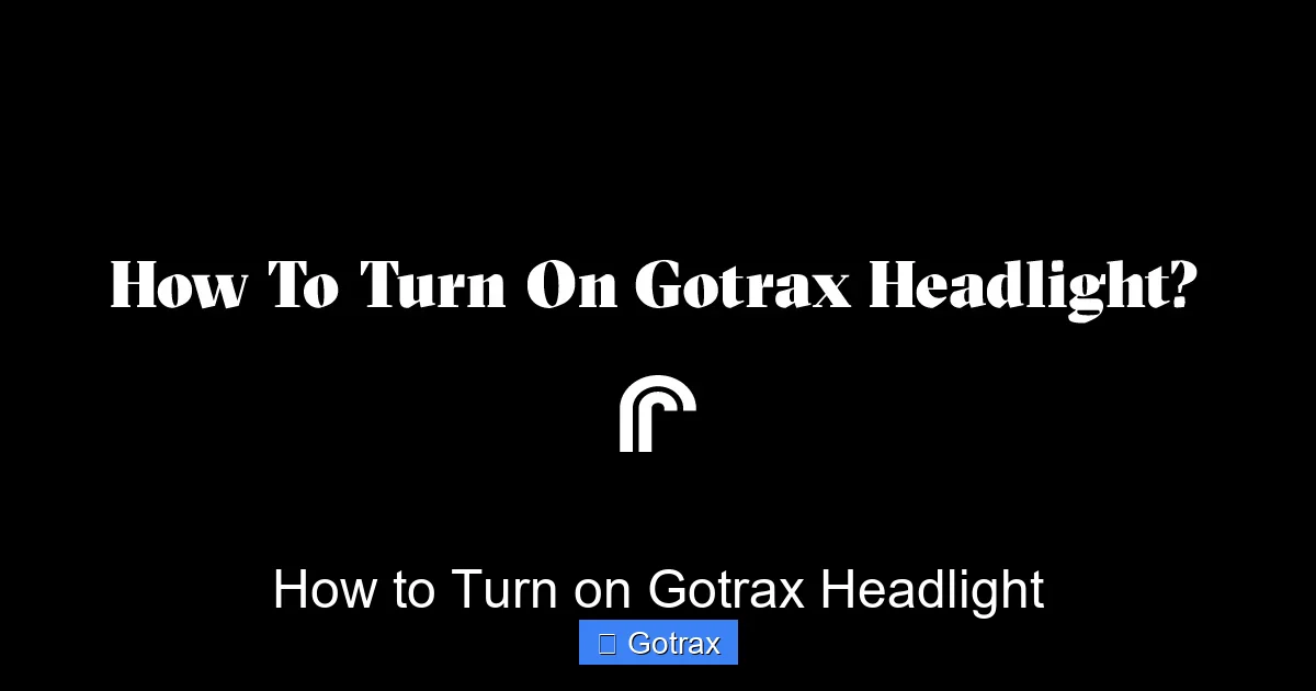 How to Turn on Gotrax Headlight