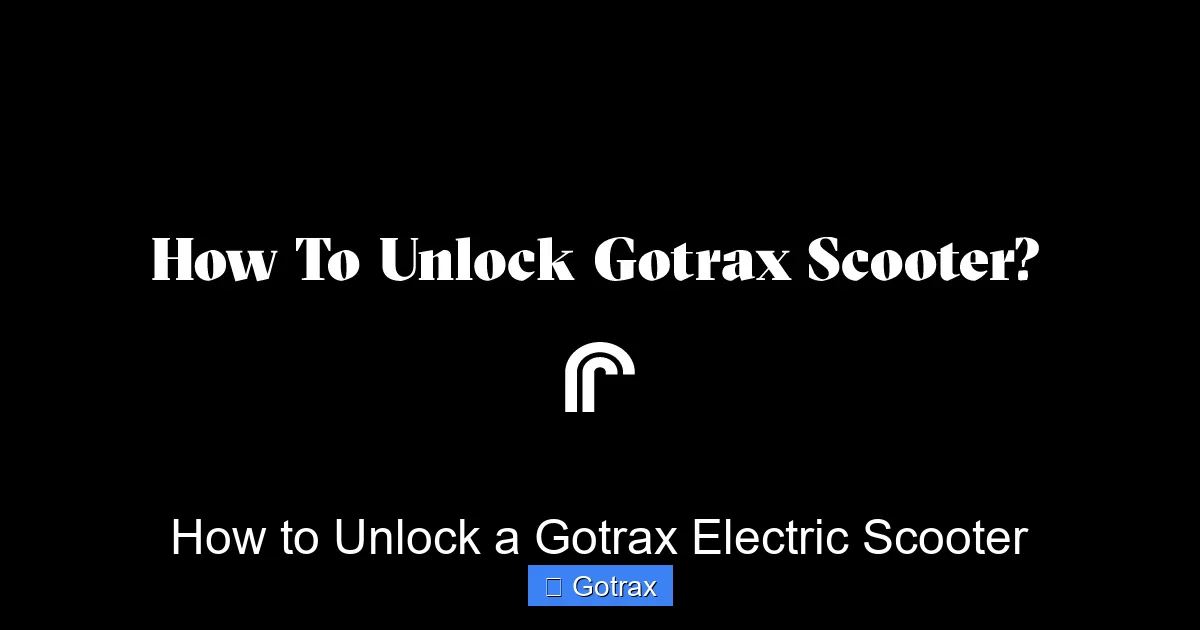 How to Unlock a Gotrax Electric Scooter