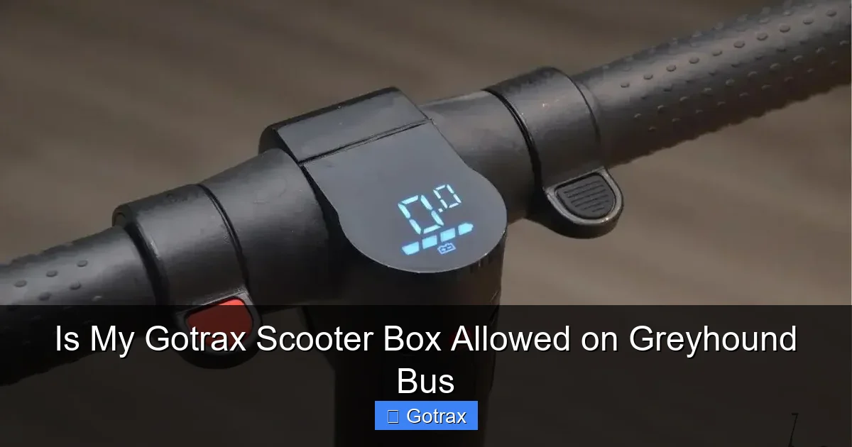Is My Gotrax Scooter Box Allowed on Greyhound Bus