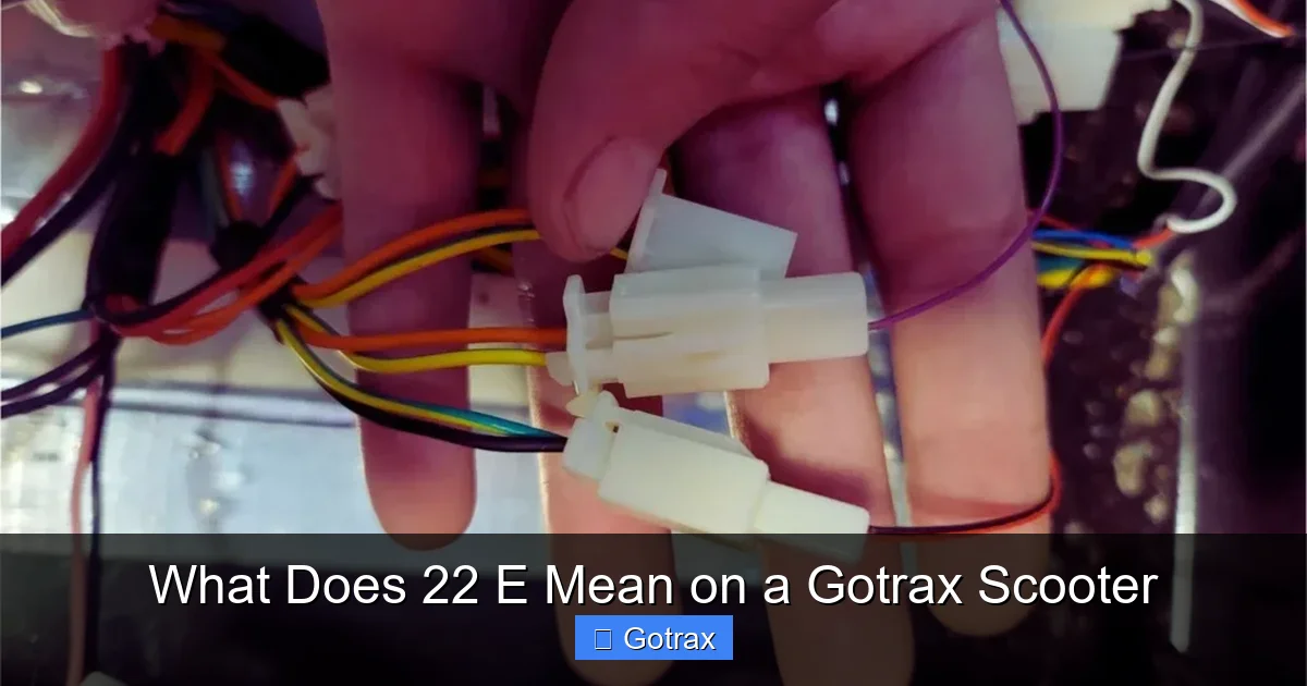What Does 22 E Mean on a Gotrax Scooter