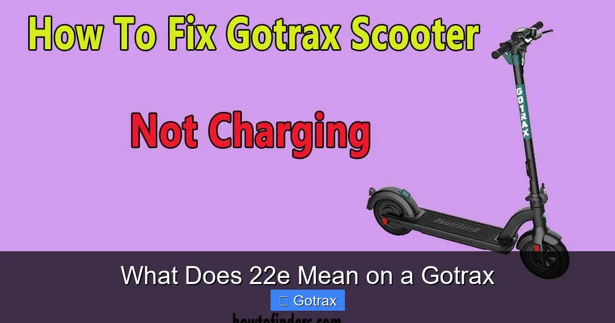 What Does 22e Mean on a Gotrax