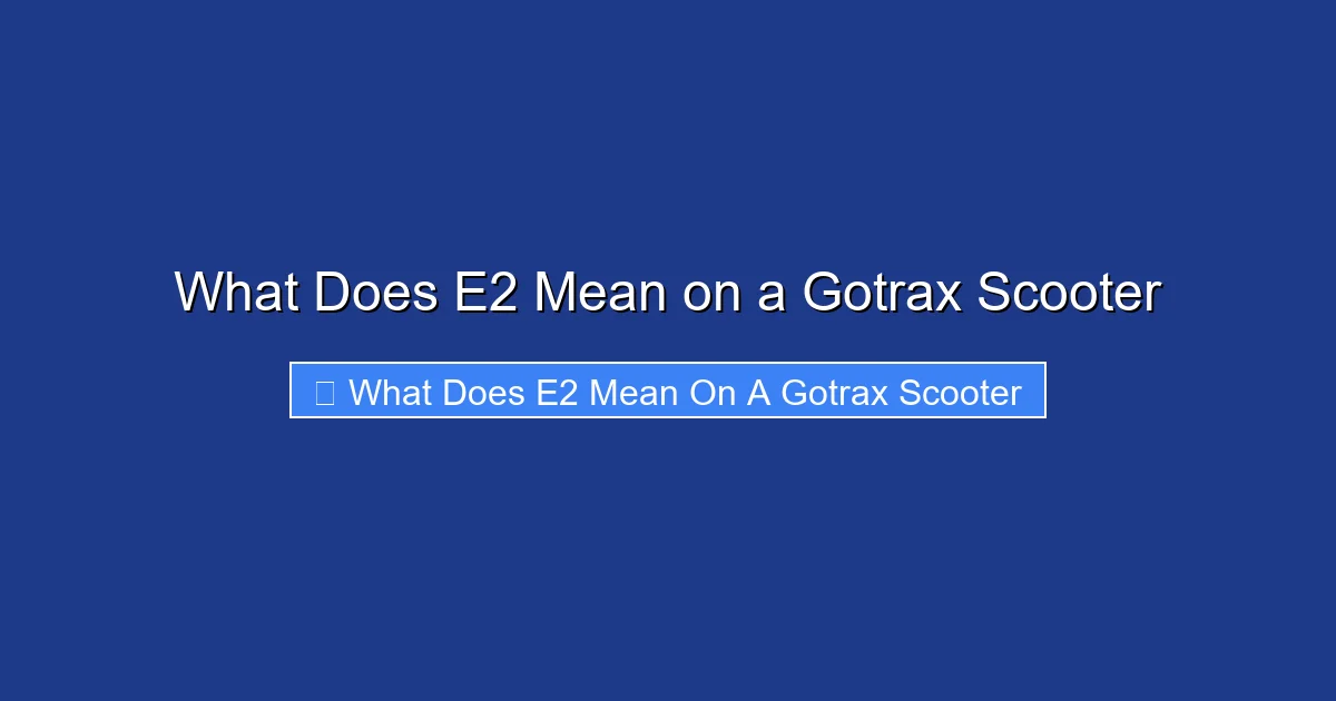 What Does E2 Mean on a Gotrax Scooter