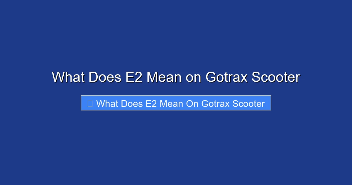 What Does E2 Mean on Gotrax Scooter