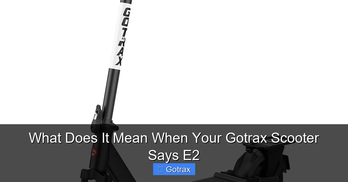 What Does It Mean When Your Gotrax Scooter Says E2