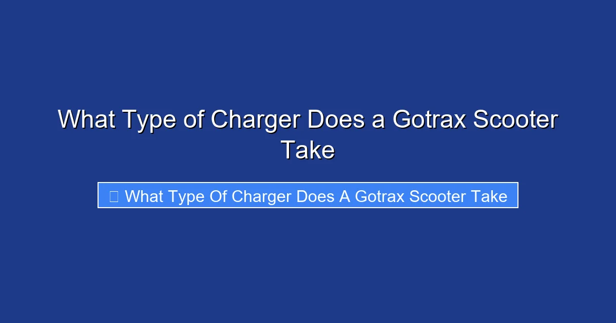 What Type of Charger Does a Gotrax Scooter Take