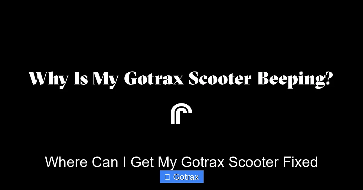 Where Can I Get My Gotrax Scooter Fixed