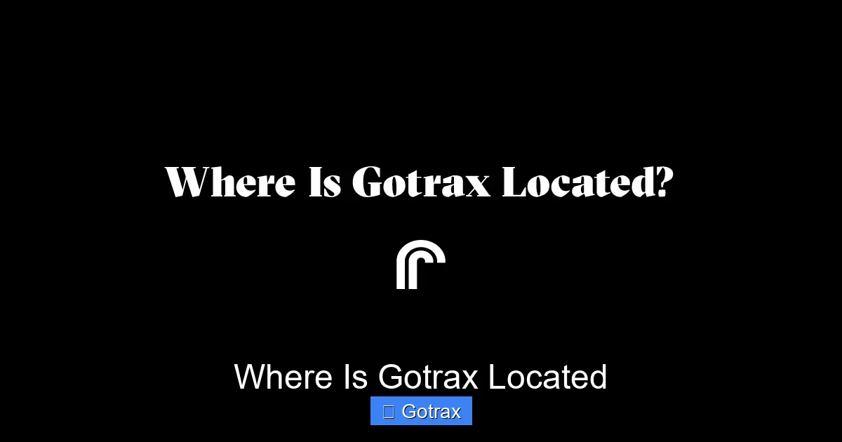 Where Is Gotrax Located