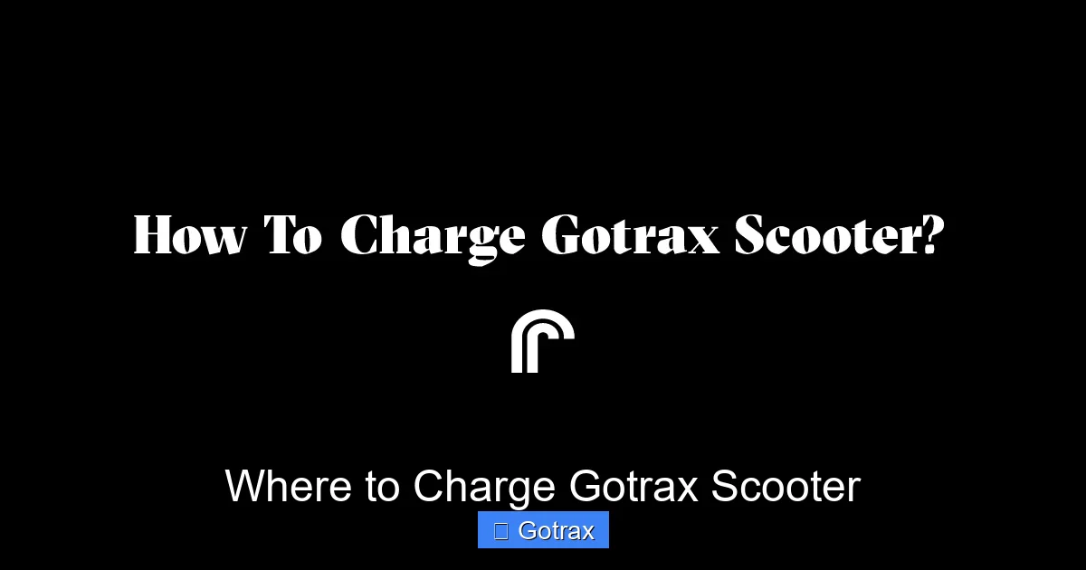 Where to Charge Gotrax Scooter